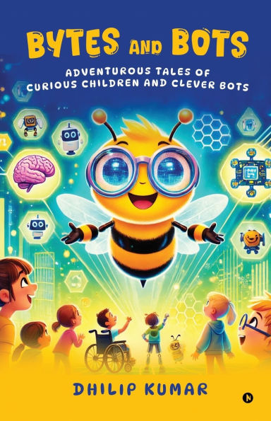Bytes and Bots: Adventurous Tales of Curious Children and Clever Bots