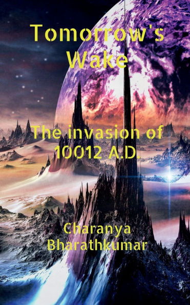 Tomorrow's Wake - The invasion of 10012 A.D.: "If I told you I had a time machine and I'm in the future, would you believe me?"