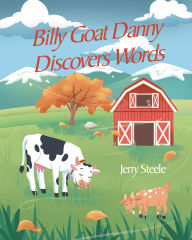 Title: Billy Goat Danny Discovers Words, Author: Jerry Steele