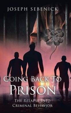 Going Back to Prison: The Relapse into Criminal Behavior