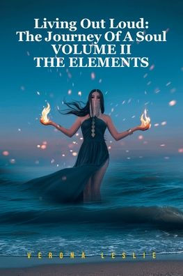 Living Out Loud: THE Journey Of A Soul VOLUME II ELEMENTS