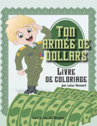 Title: Ton Armée de Dollars: Livre de Coloriage, Author: Luisa Tennant