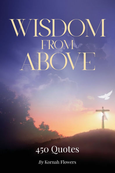 Wisdom from Above: 450 Quotes