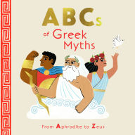 Title: ABCs of Greek Myths: From Aphrodite to Zeus, Author: Kathleen Marcotte