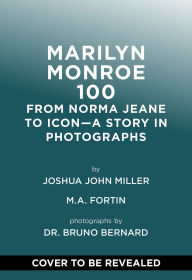 Title: Marilyn Monroe 100: From Norma Jeane to Icon-A Story in Photographs, Author: Joshua John Miller
