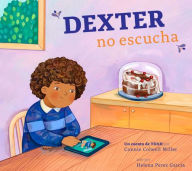 Title: Dexter No Escucha: Un Cuento de Tdah, Author: Connie Colwell Miller