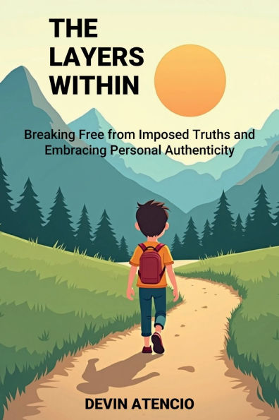 The Layers Within: Breaking Free from Imposed Truths and Embracing Personal Authenticity