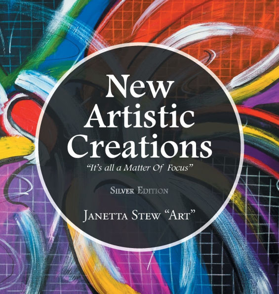 New Artistic Creations: "It's all a Matter Of Focus"