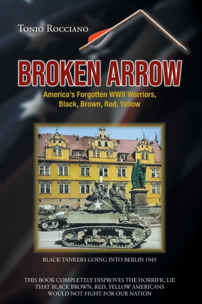 Broken Arrow: America's Forgotten WWII Warriors, Black, Brown, Red, Yellow