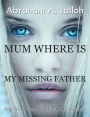 Mum where is my missing father: The struggle to find my father