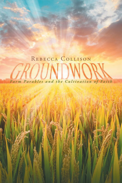 Groundwork: Farm Parables and the Cultivation of Faith