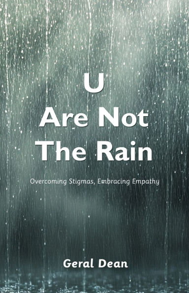 U Are Not The Rain, Overcoming Stigmas, Embracing Empathy