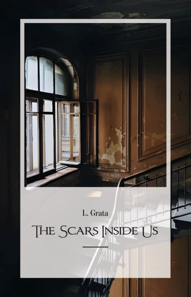 The Scars Inside Us