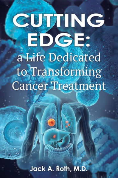 Cutting Edge: , A Life Dedicated to Transforming Cancer Treatment