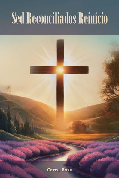 Sed Reconciliados Reinicio, Una gu�a pr�ctica con estrategias integrales para lograr la reconciliaci�n.