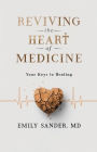 Reviving the Heart of Medicine, Your Keys to Healing