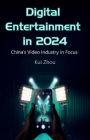 Digital Entertainment in 2024, China's Video Industry in Focus