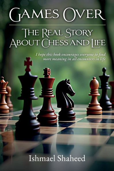 Games Over!, The Real Story about Chess and Life