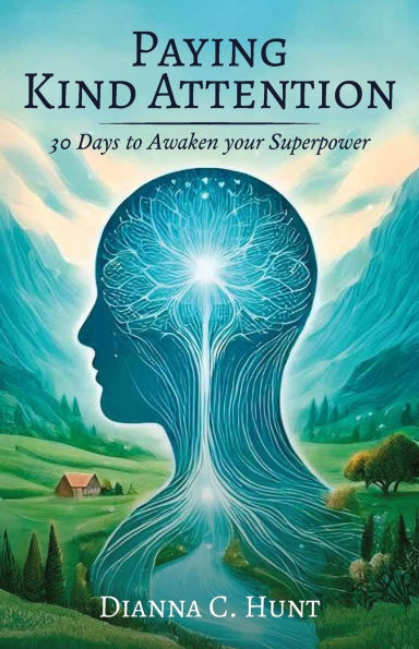 Paying Kind Attention, 30 days to awaken your superpower