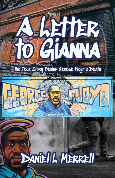 A Letter to Gianna, The True Story Behind George Floyd's Death