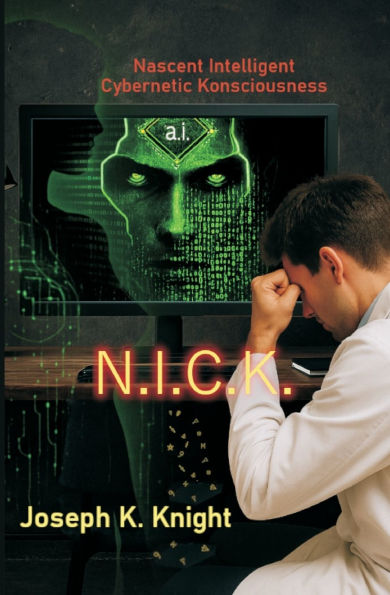 Nascent Intelligent Cybernetic Konsciousness: N.I.C.K.