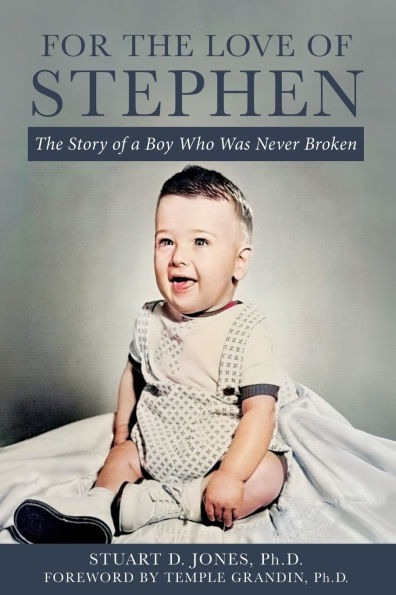 For The Love of Stephen: Story a Boy Who Was Never Broken