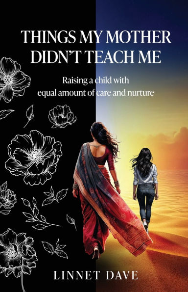 Things My Mother Didn't Teach Me: Raising a child with equal amount of care and nurture