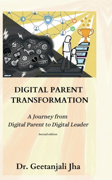 Digital Parent Transformation: A journey from Digital Parent to Digital Leader (Second Edition): A journey from Digital Parent to Digital Leader (Second Edition) IN