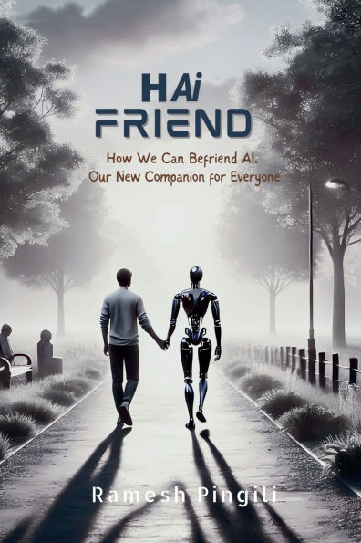 Hai Friend: How We Can Befriend AI, Our New Companion for Everyone