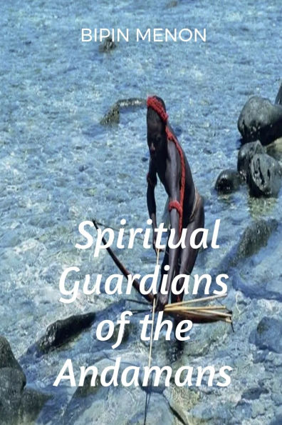 Spiritual Guardians of the Andamans