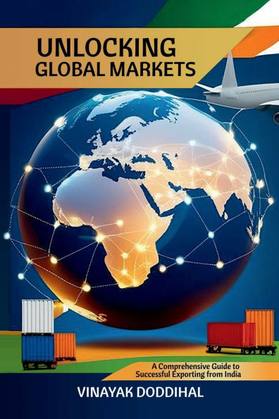 Unlocking Global Markets: A Comprehensive Guide to Successful Exporting from India