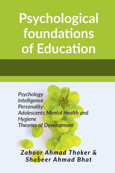Psychological Foundations of Education: Psychology Intelligence Personality Adolescents Mental Health and Hygiene Theories Development