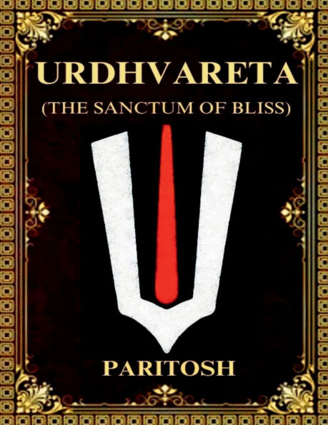 Urdhvareta: (The Sanctum of Bliss)