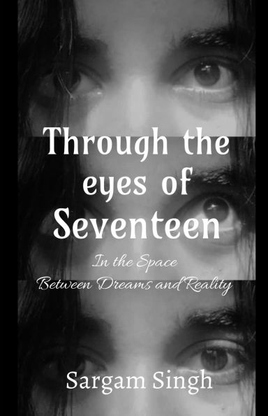 Through the eyes of seventeen: Space Between Dreams and Reality