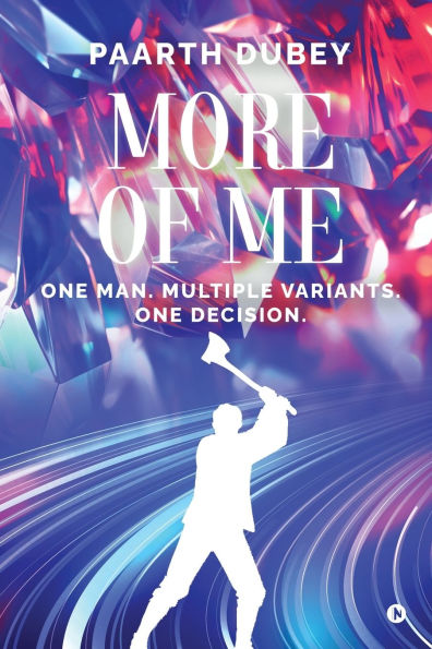 More of Me: One man. Multiple variants. One decision