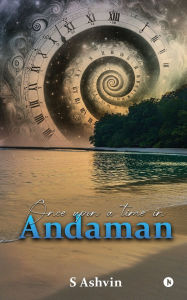 Title: Once Upon a Time in Andaman, Author: S Ashvin