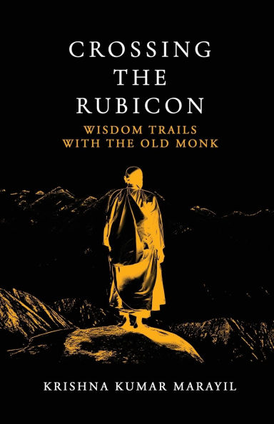 Crossing The Rubicon: Wisdom trails with Old Monk