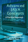 Advanced JAVA Concepts: Practical Approach to implements Concepts of JDBC, Networking, Multithreading, Servlet and JSP