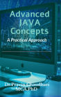 Advanced JAVA Concepts: Practical Approach to implements Concepts of JDBC, Networking, Multithreading, Servlet and JSP