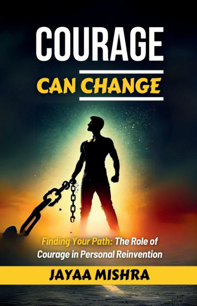 courage can Change: finding your path: The role of personal Reinvention