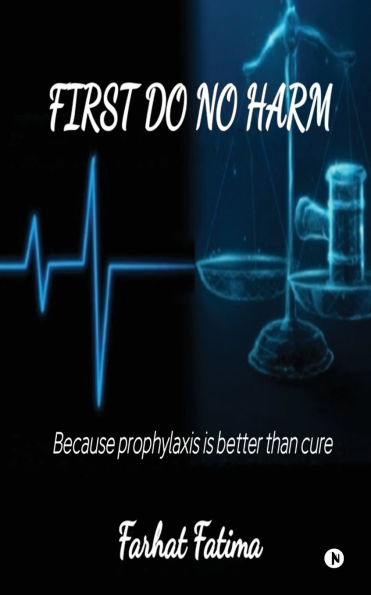 First Do No Harm: Because Prophylaxis is Better Than Cure