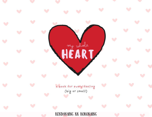 My Whole Heart!: A Book For Every Feeling!