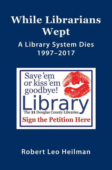 While Librarians Wept, A library System Dies 1997-2017