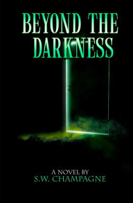 Title: Beyond the Darkness, Author: Steven Champagne