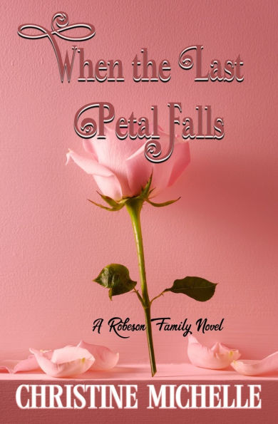 When the Last Petal Falls: A friends to lovers, surprise marriage, small town romance