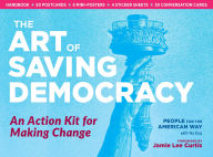 Title: The Art of Saving Democracy: An Action Kit for Making Change, Author: People For the American Way