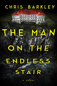 Title: The Man on the Endless Stair: A Novel, Author: Chris Barkley