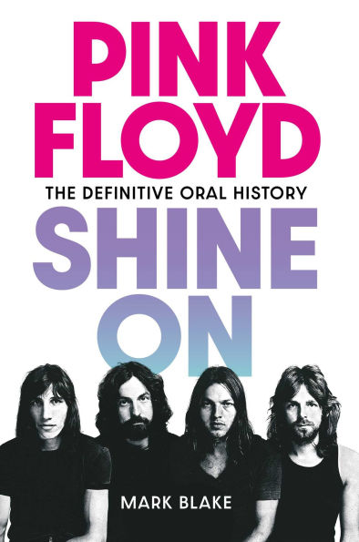 Pink Floyd: Shine On: The Definitive Oral History