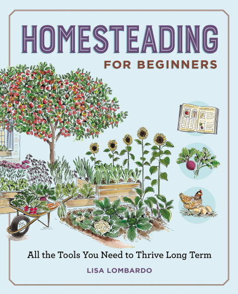 Homesteading for Beginners: All the Tools You Need to Thrive Long Term