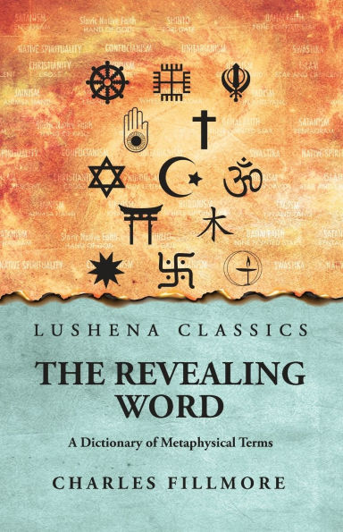 The Revealing Word: A Dictionary of Metaphysical Terms: Terms by Charles Fillmore